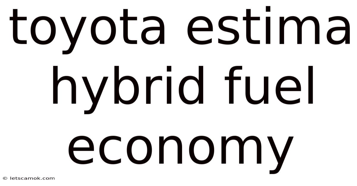 Toyota Estima Hybrid Fuel Economy