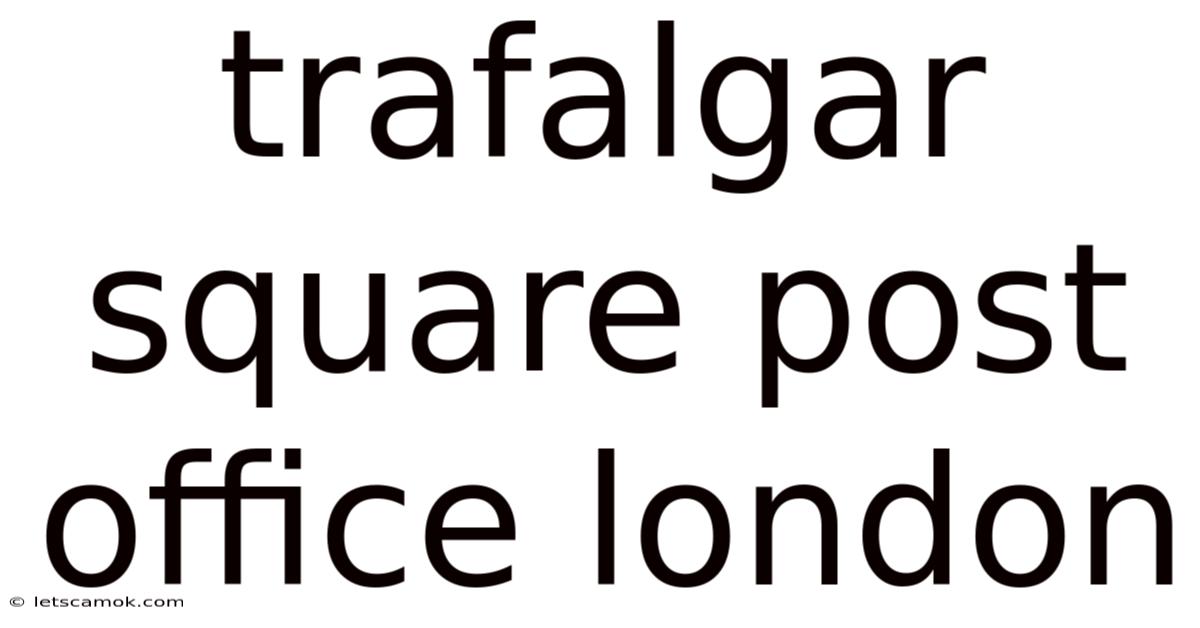 Trafalgar Square Post Office London