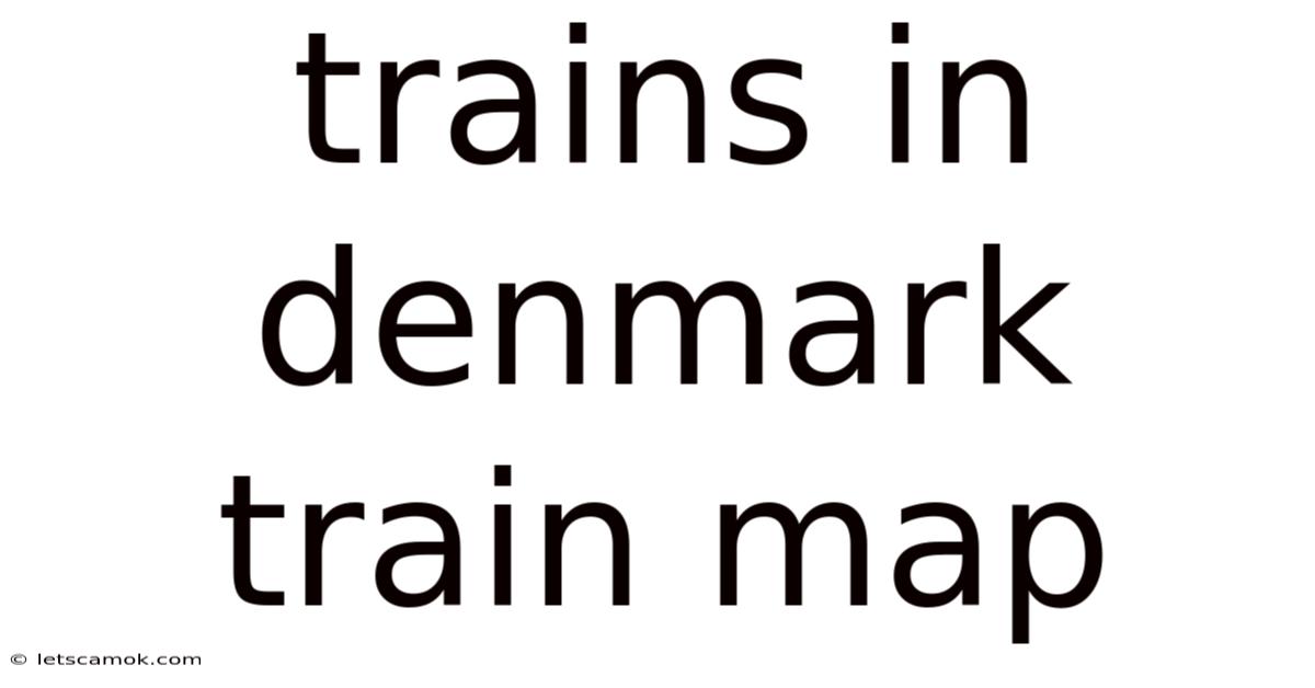 Trains In Denmark Train Map