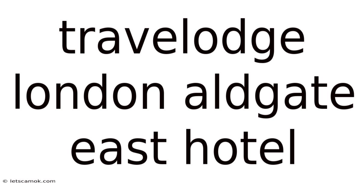 Travelodge London Aldgate East Hotel