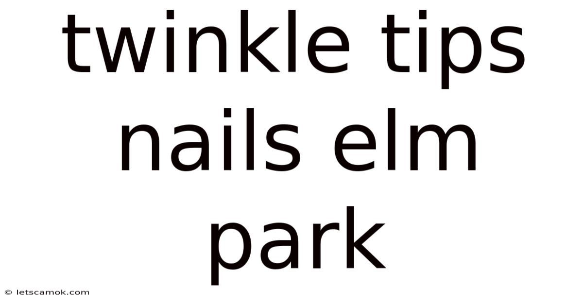 Twinkle Tips Nails Elm Park