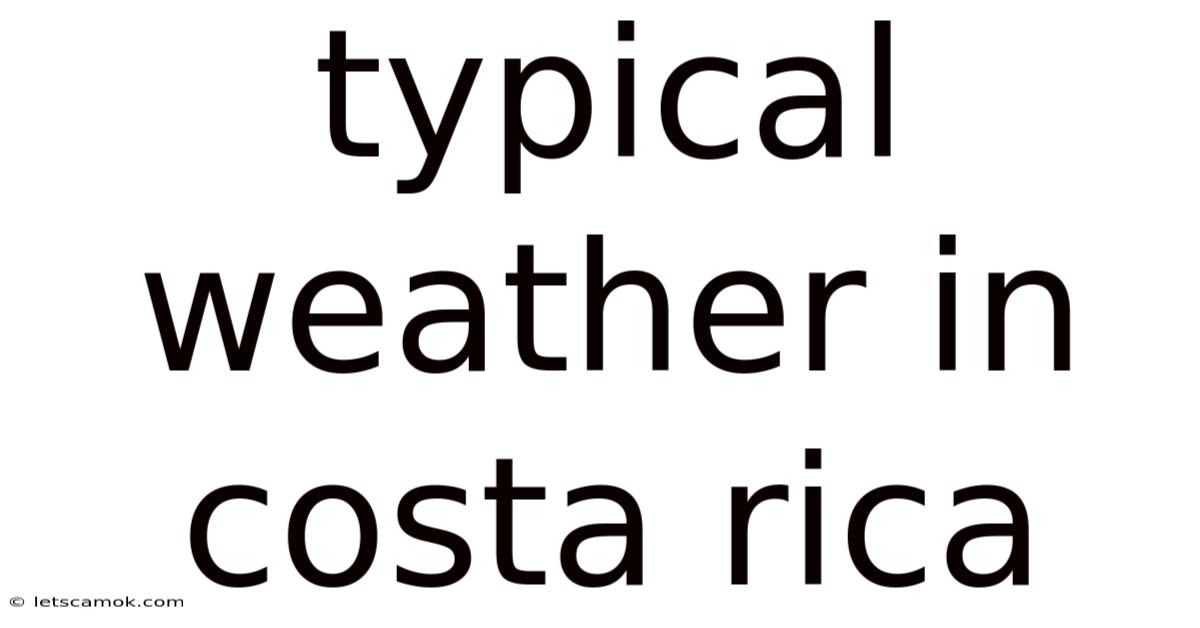 Typical Weather In Costa Rica