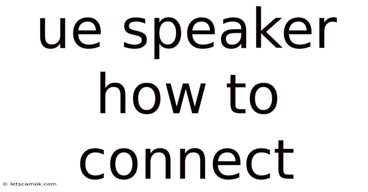 Ue Speaker How To Connect