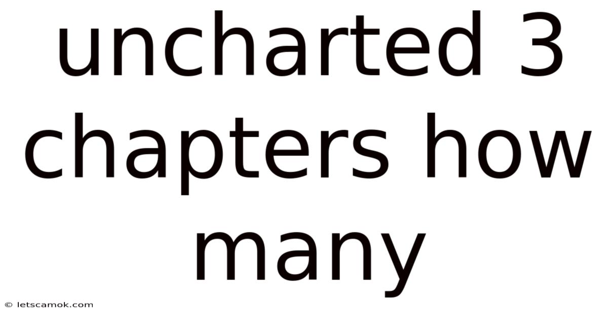 Uncharted 3 Chapters How Many
