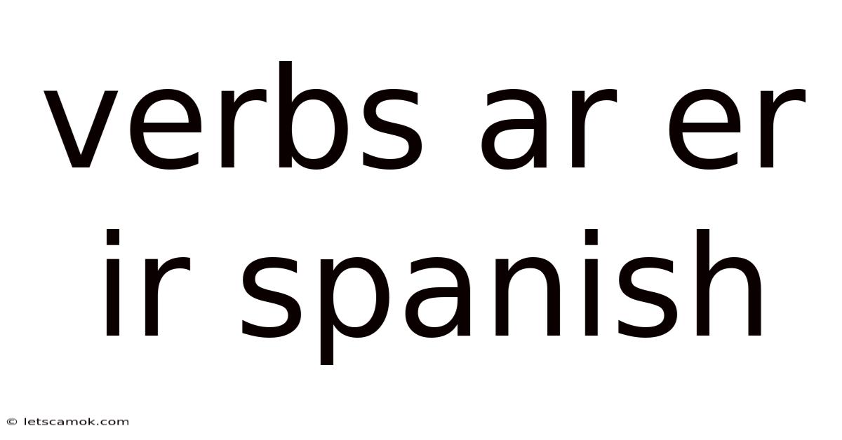 Verbs Ar Er Ir Spanish
