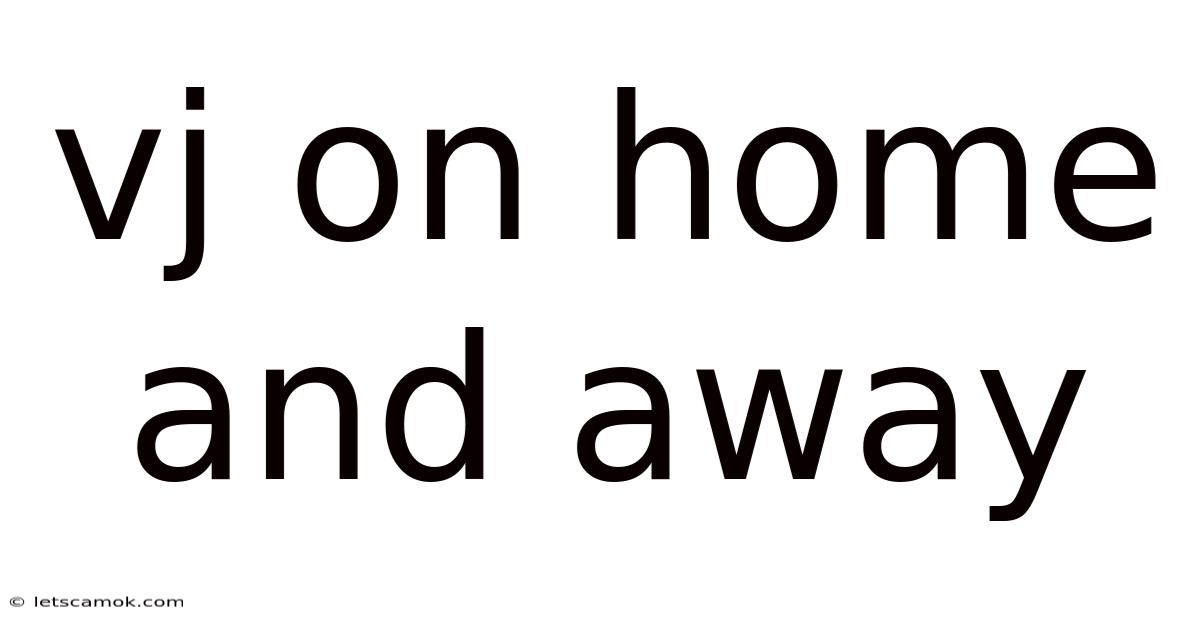 Vj On Home And Away