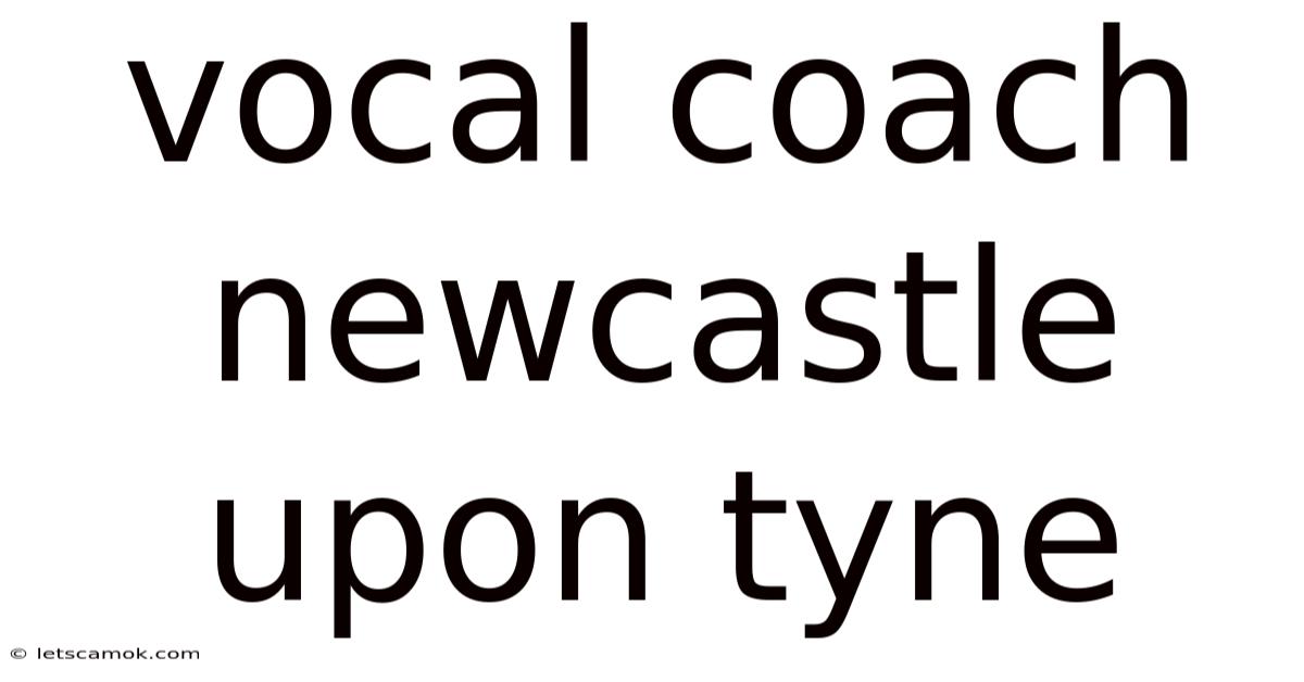 Vocal Coach Newcastle Upon Tyne