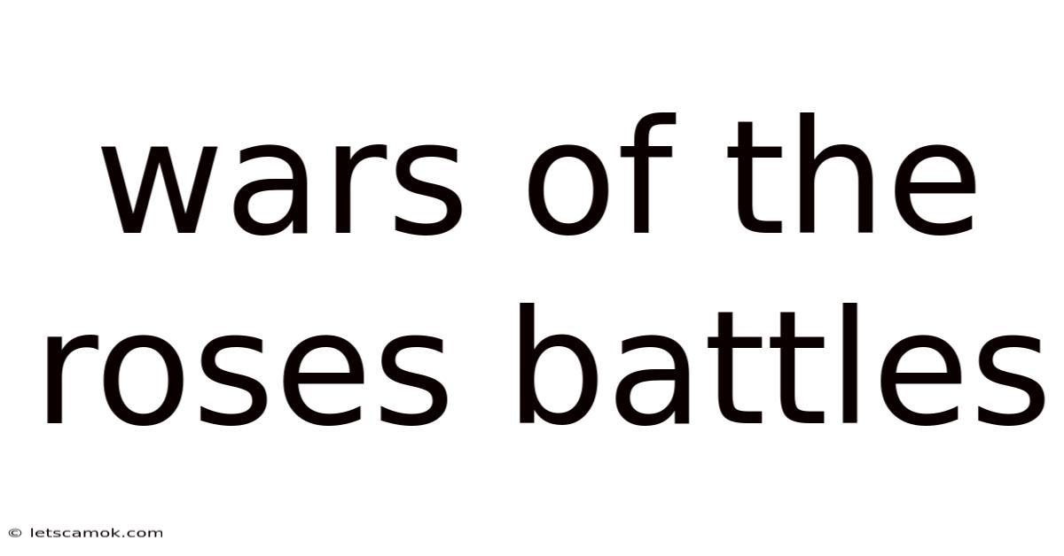 Wars Of The Roses Battles
