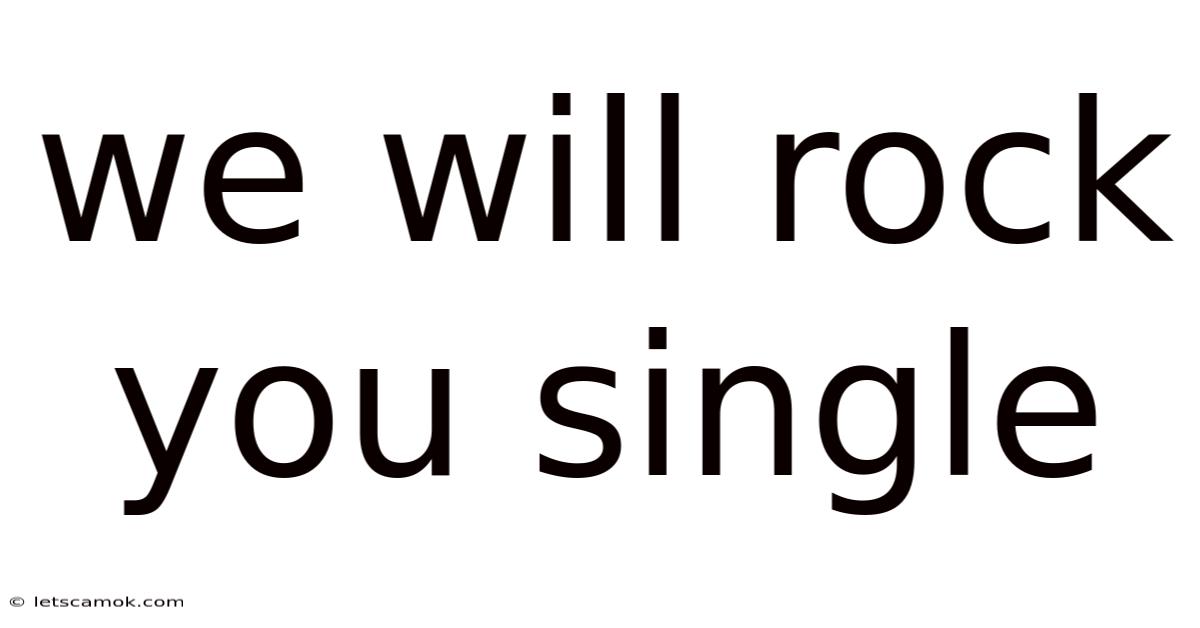 We Will Rock You Single