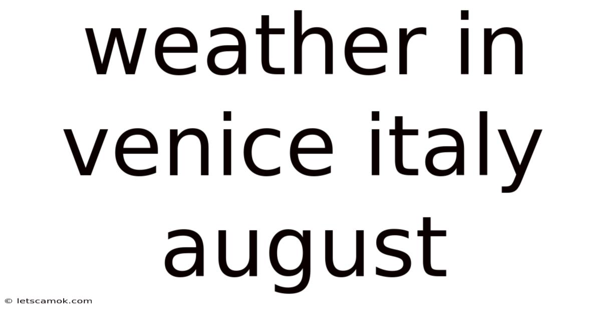 Weather In Venice Italy August