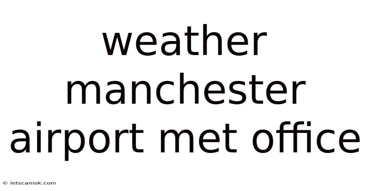 Weather Manchester Airport Met Office