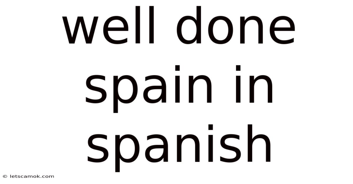 Well Done Spain In Spanish