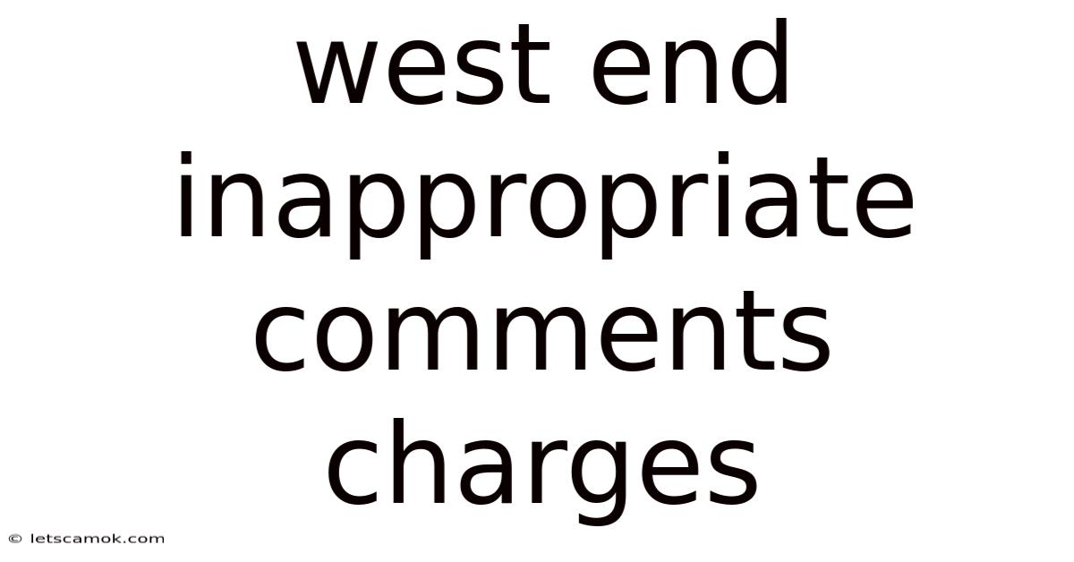 West End Inappropriate Comments Charges