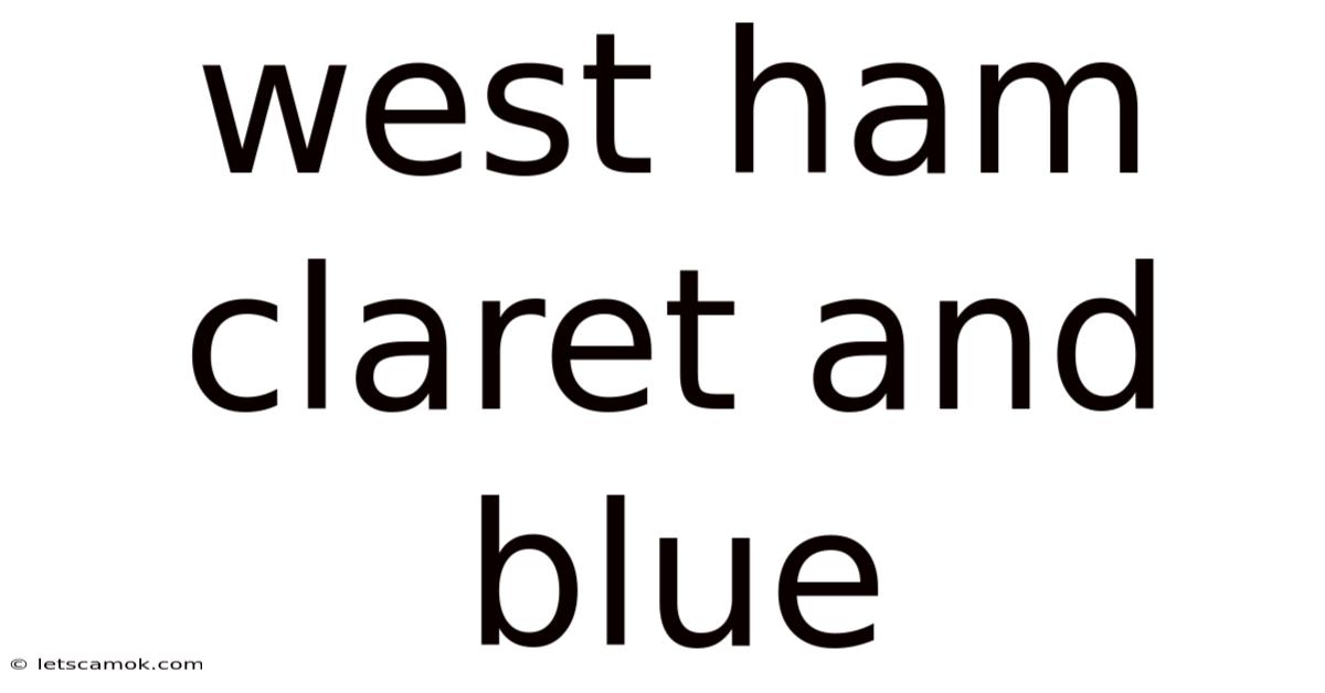 West Ham Claret And Blue