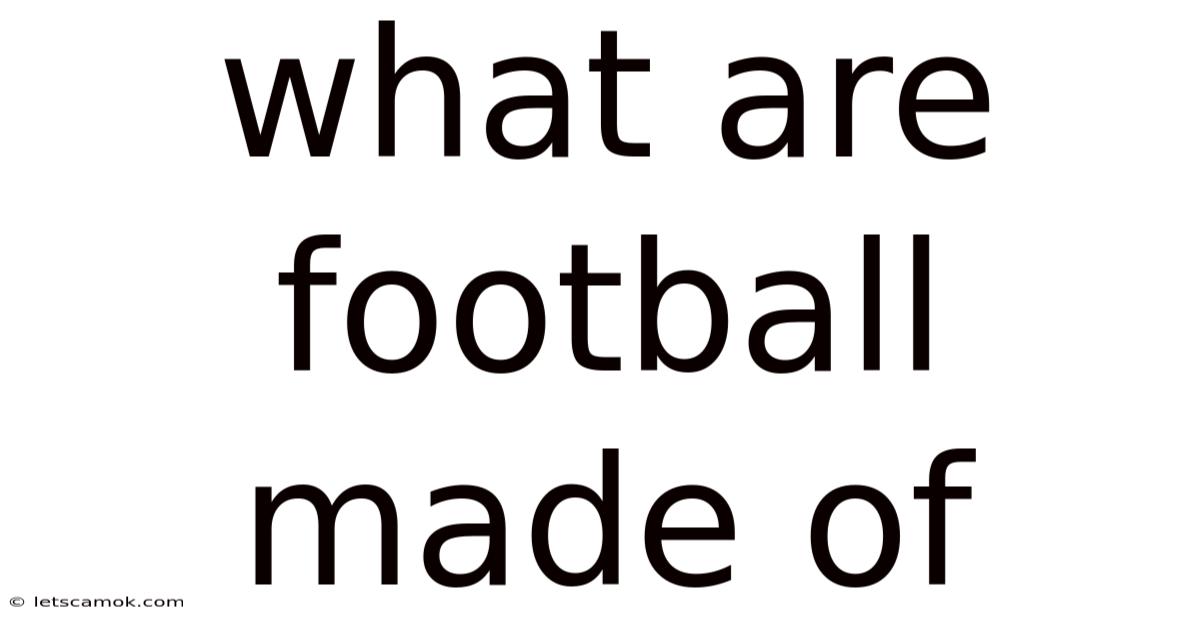 What Are Football Made Of