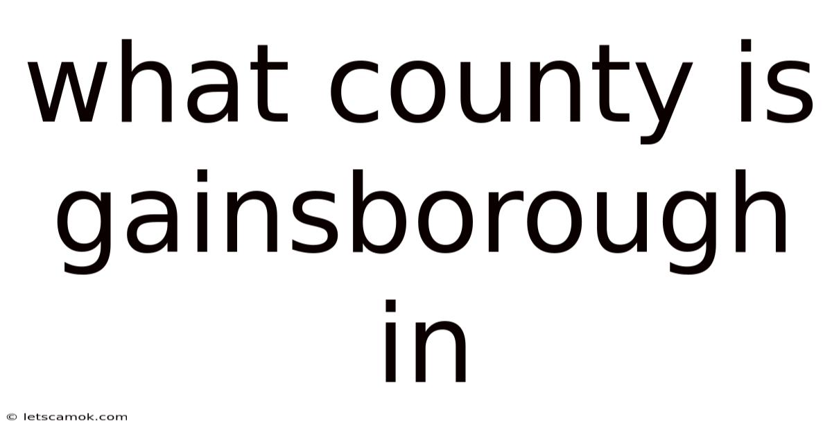 What County Is Gainsborough In
