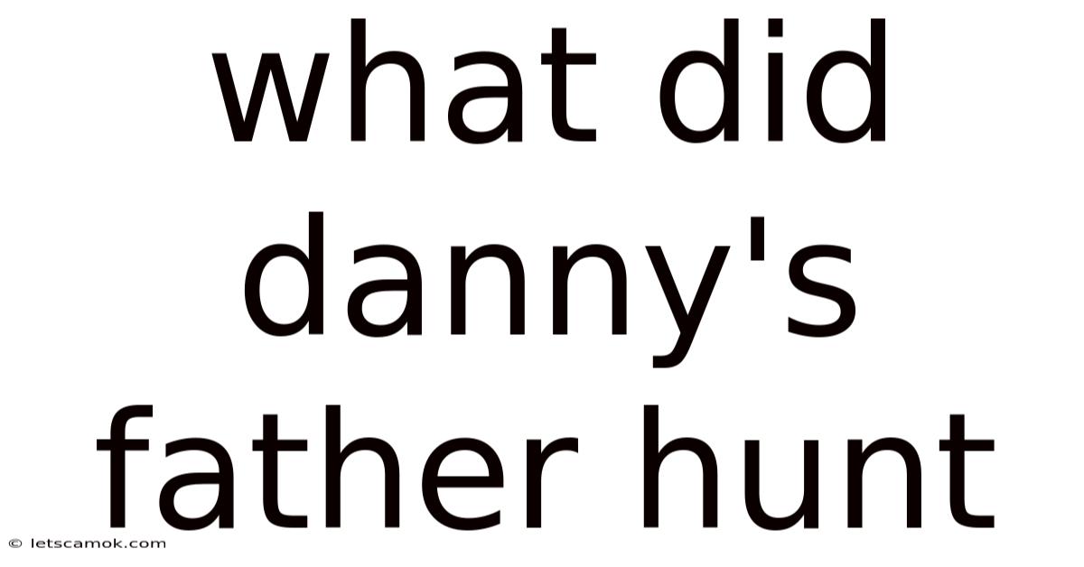What Did Danny's Father Hunt