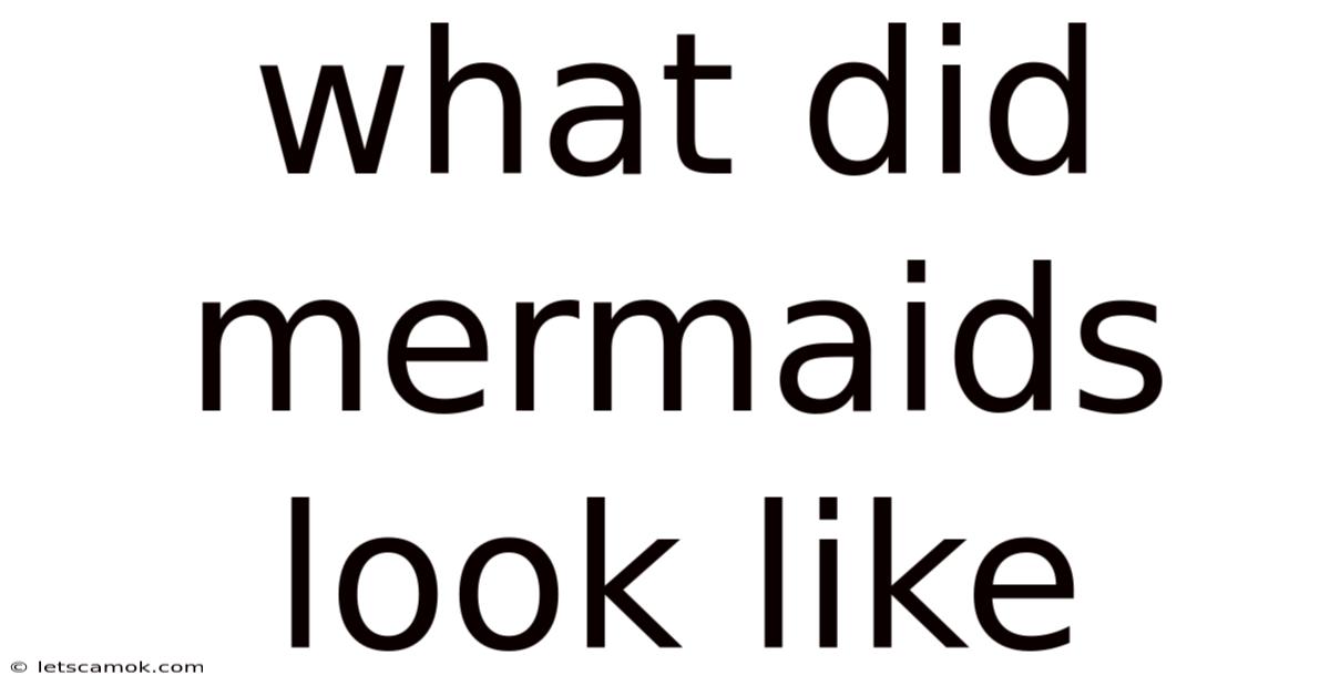 What Did Mermaids Look Like