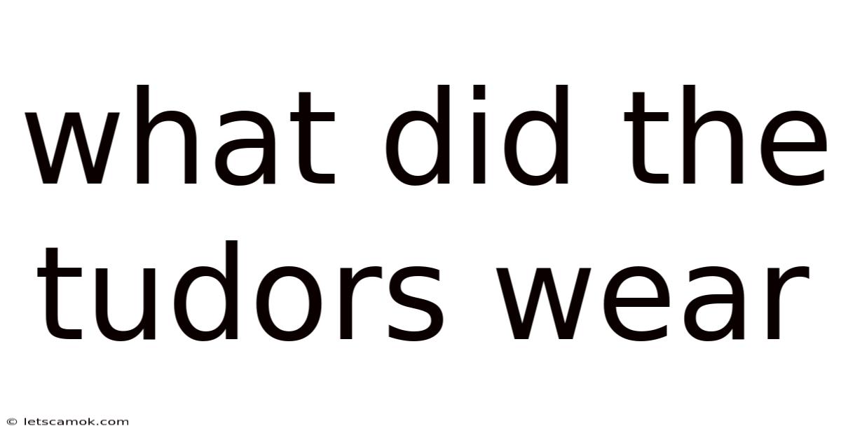 What Did The Tudors Wear