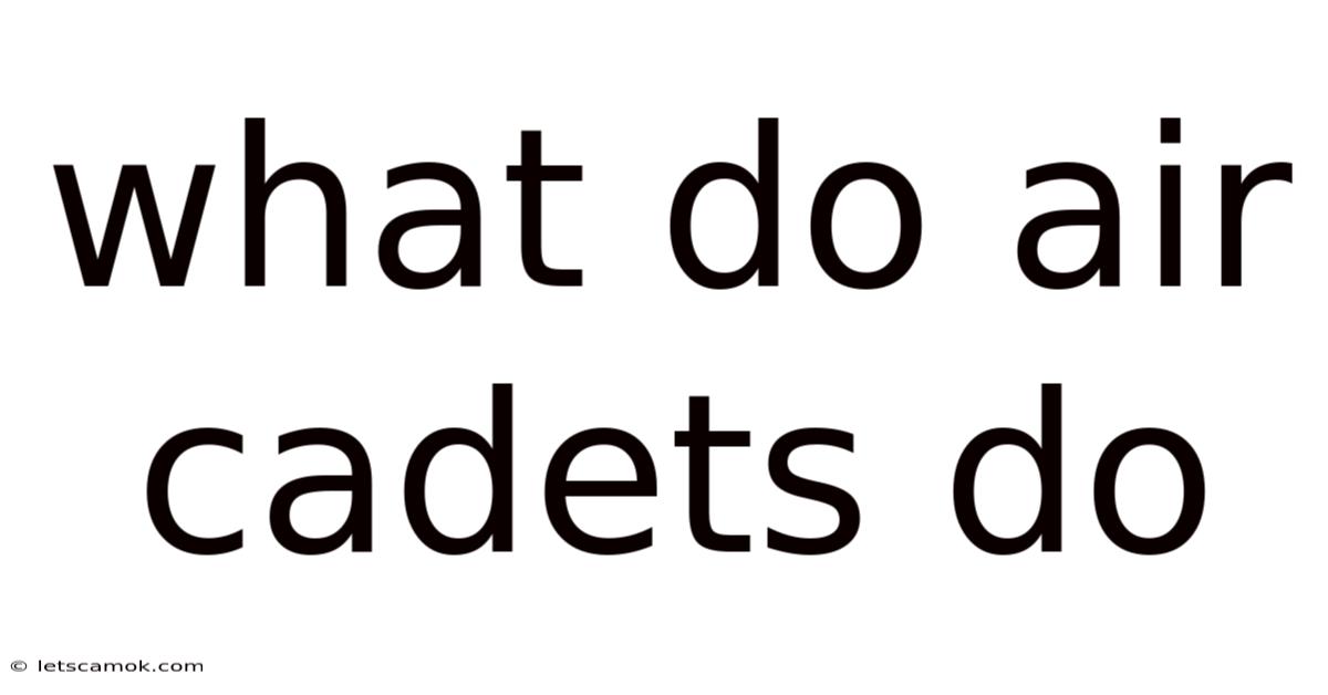 What Do Air Cadets Do