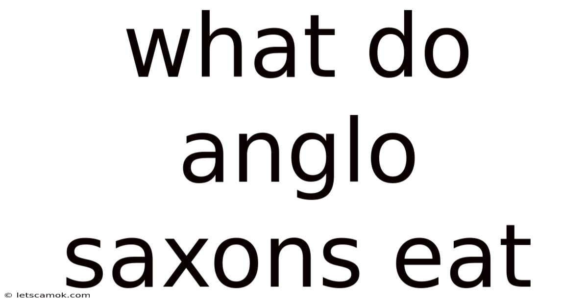 What Do Anglo Saxons Eat