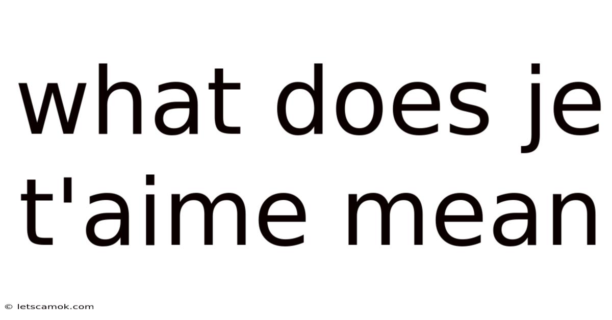 What Does Je T'aime Mean