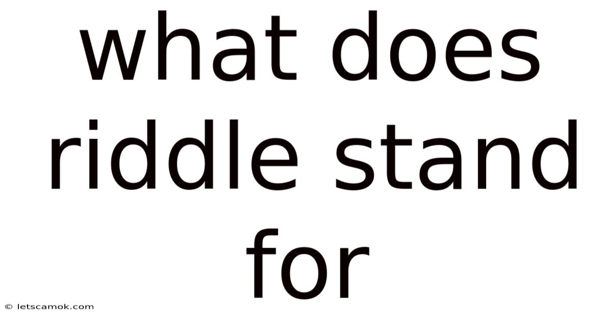 What Does Riddle Stand For
