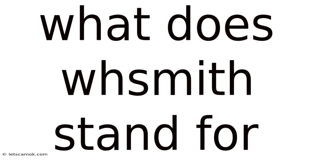 What Does Whsmith Stand For