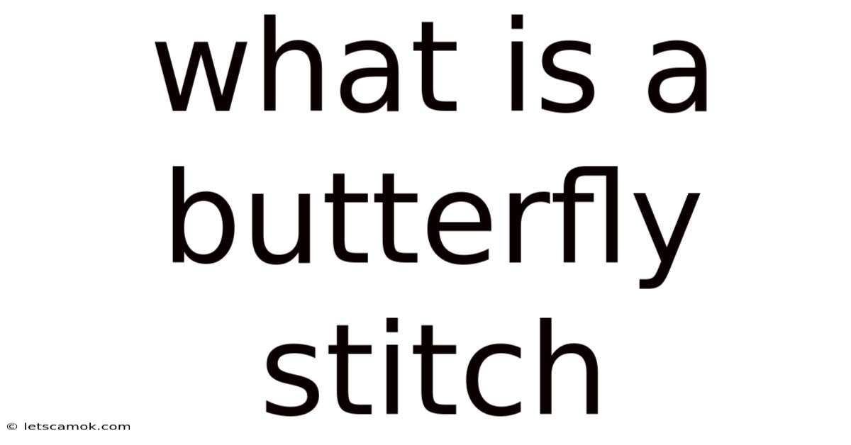 What Is A Butterfly Stitch