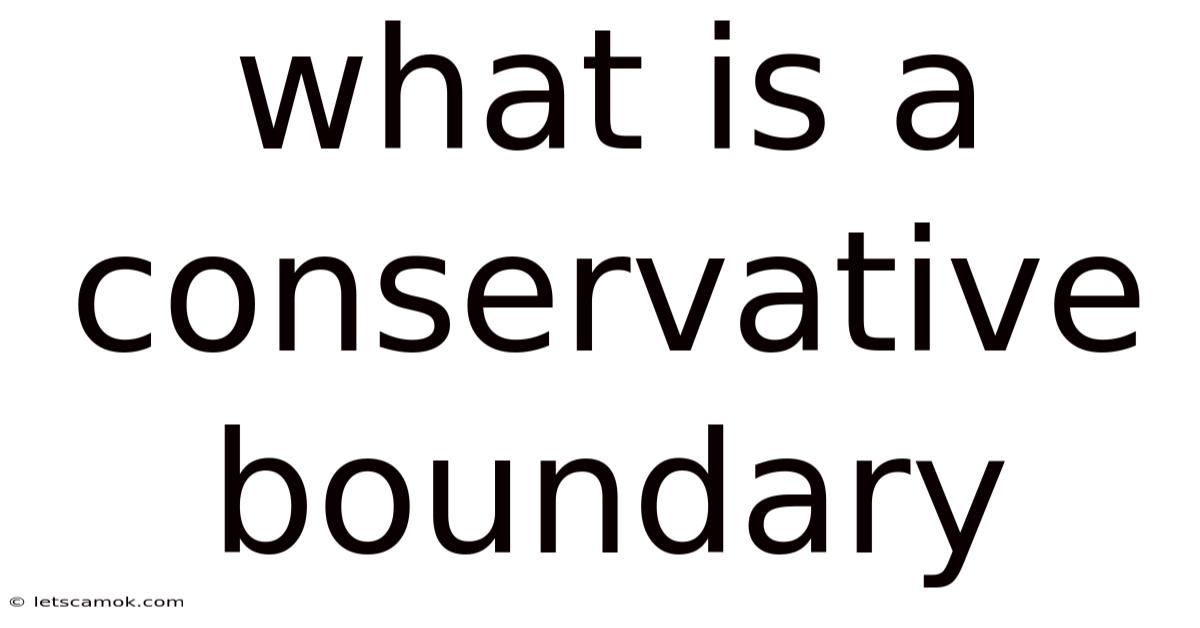 What Is A Conservative Boundary