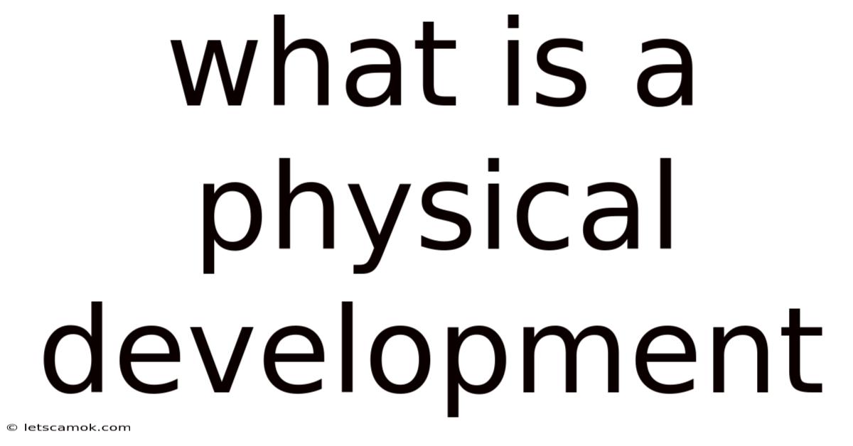 What Is A Physical Development
