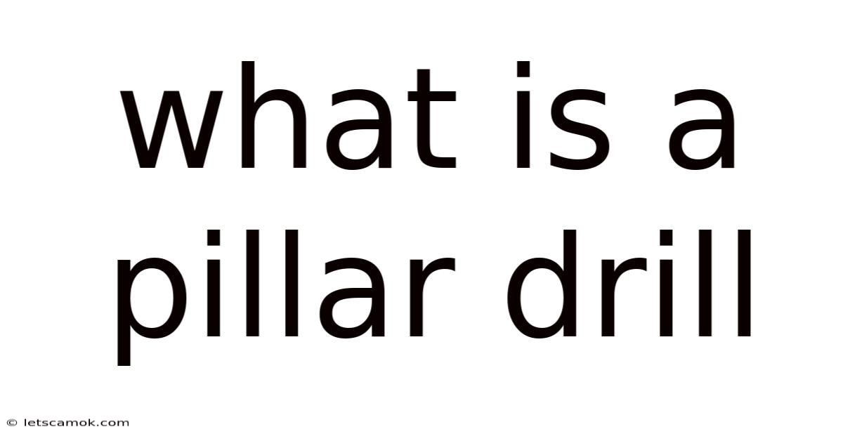 What Is A Pillar Drill