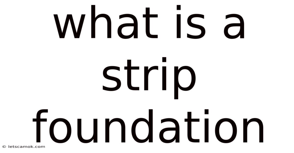 What Is A Strip Foundation