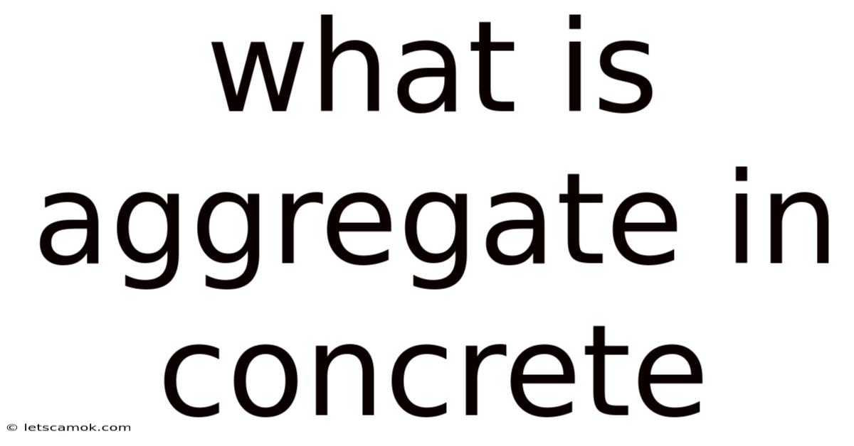 What Is Aggregate In Concrete