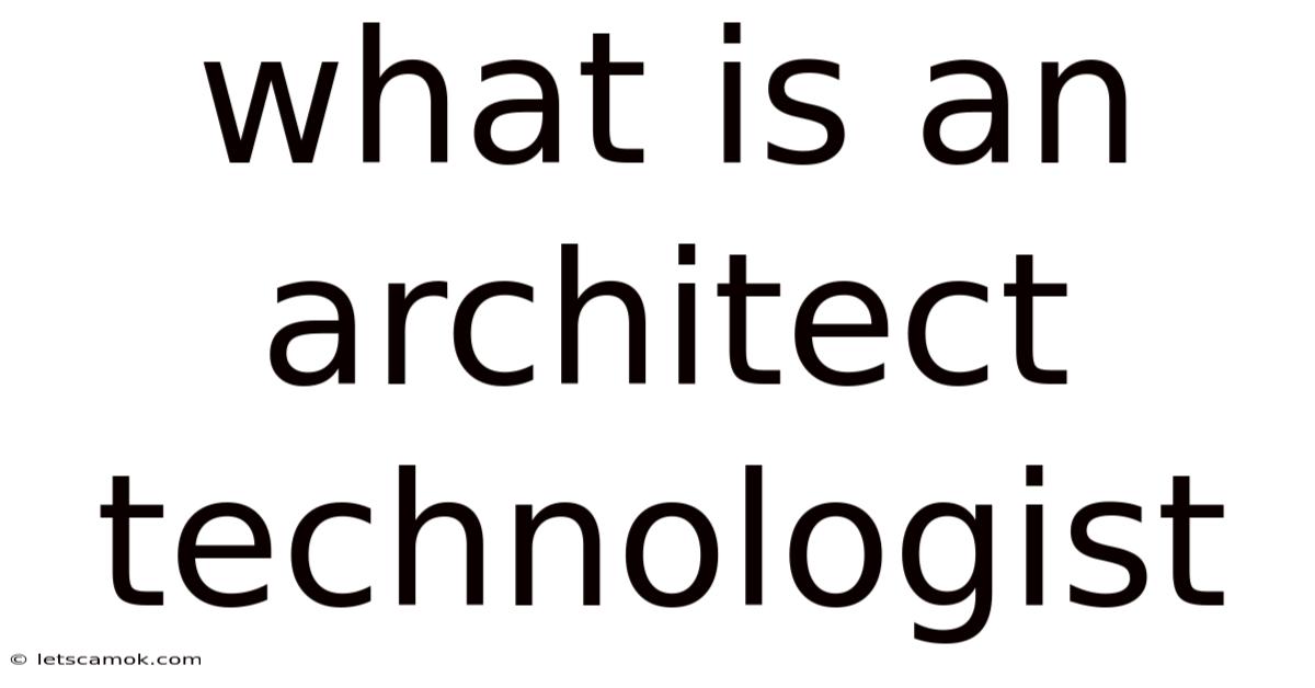 What Is An Architect Technologist