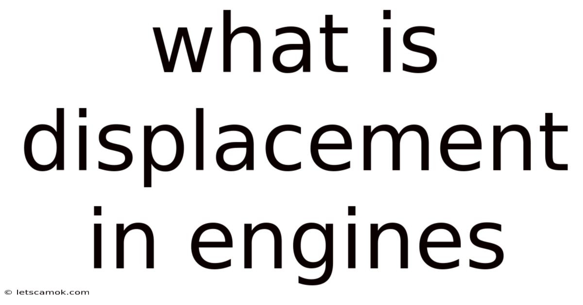 What Is Displacement In Engines