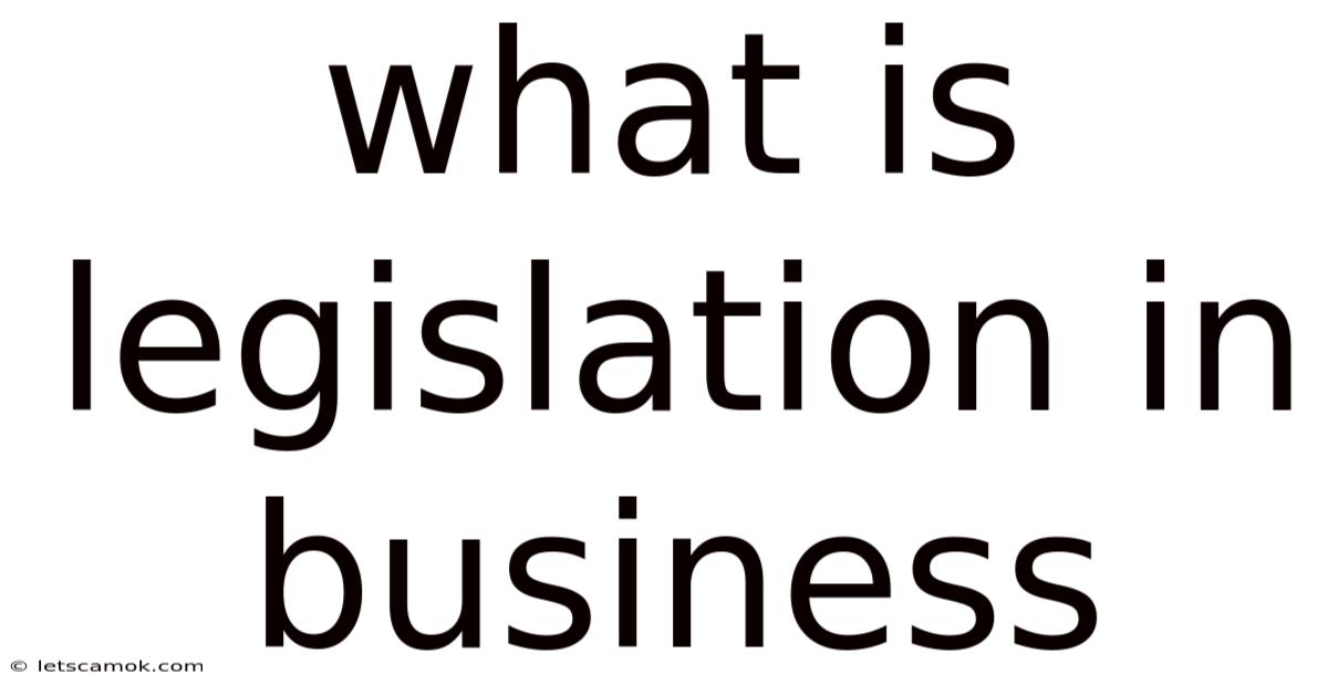 What Is Legislation In Business