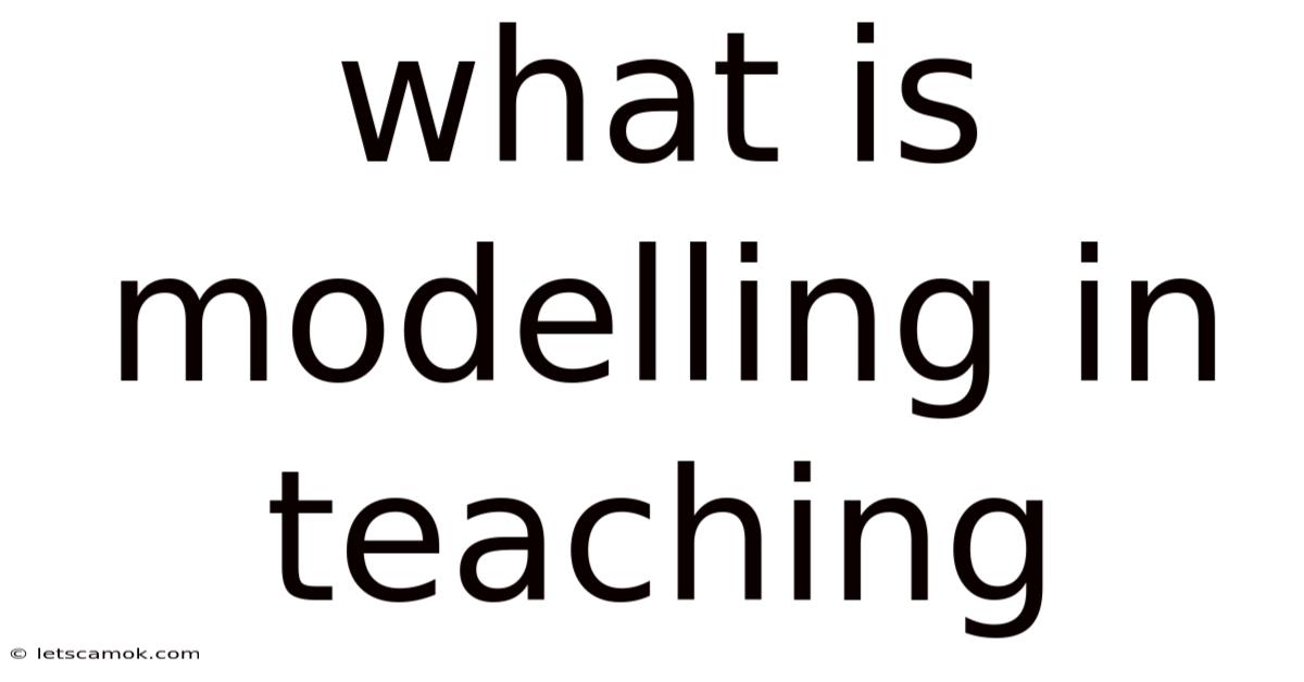 What Is Modelling In Teaching