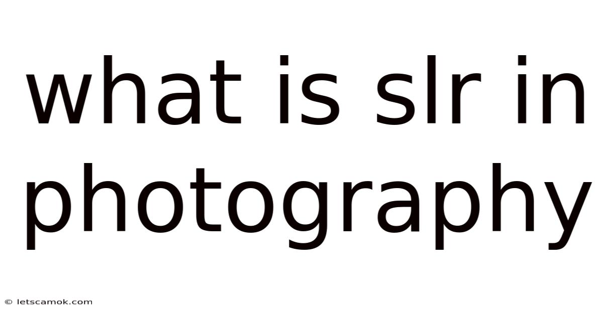 What Is Slr In Photography
