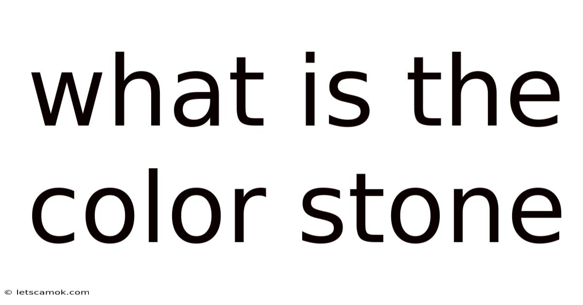 What Is The Color Stone
