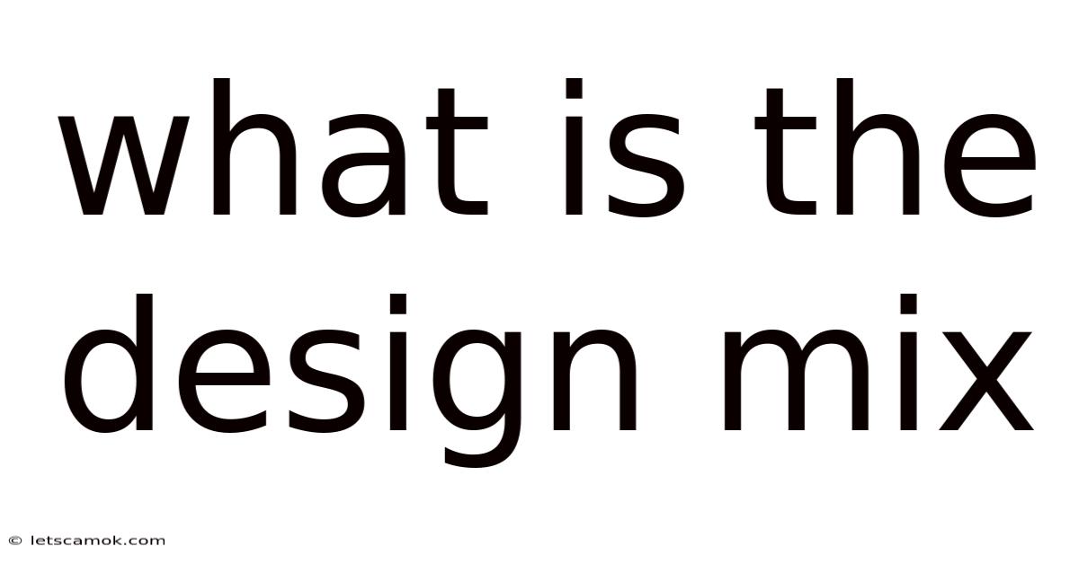 What Is The Design Mix
