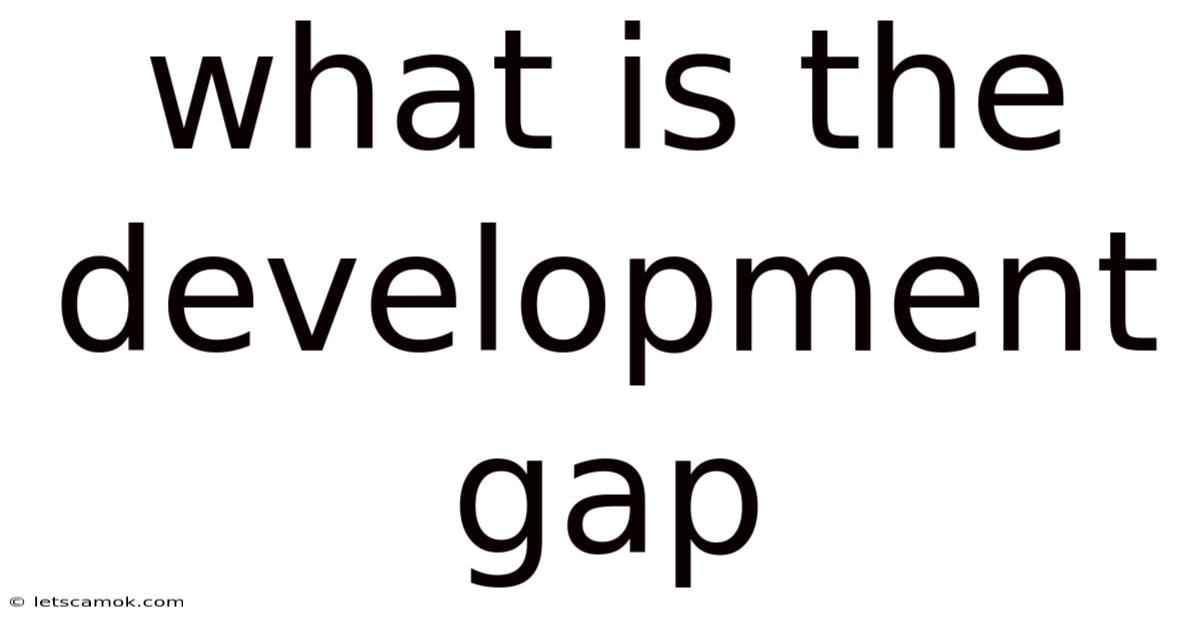 What Is The Development Gap