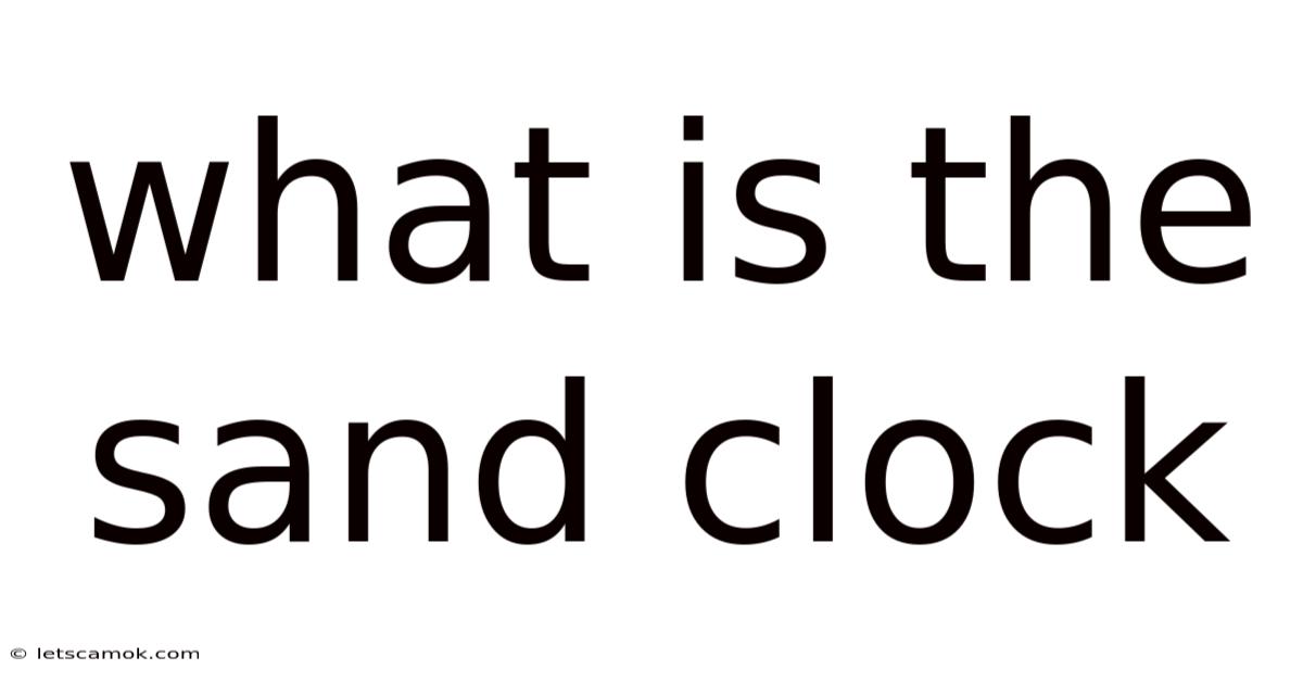 What Is The Sand Clock