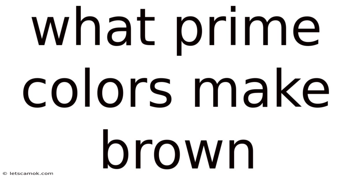 What Prime Colors Make Brown