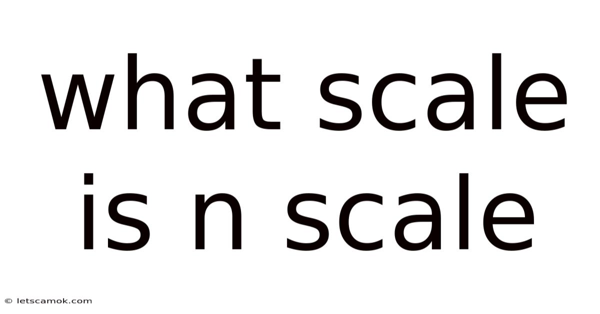 What Scale Is N Scale