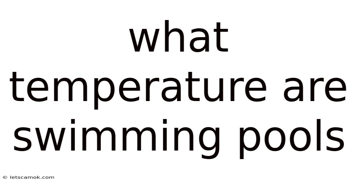 What Temperature Are Swimming Pools