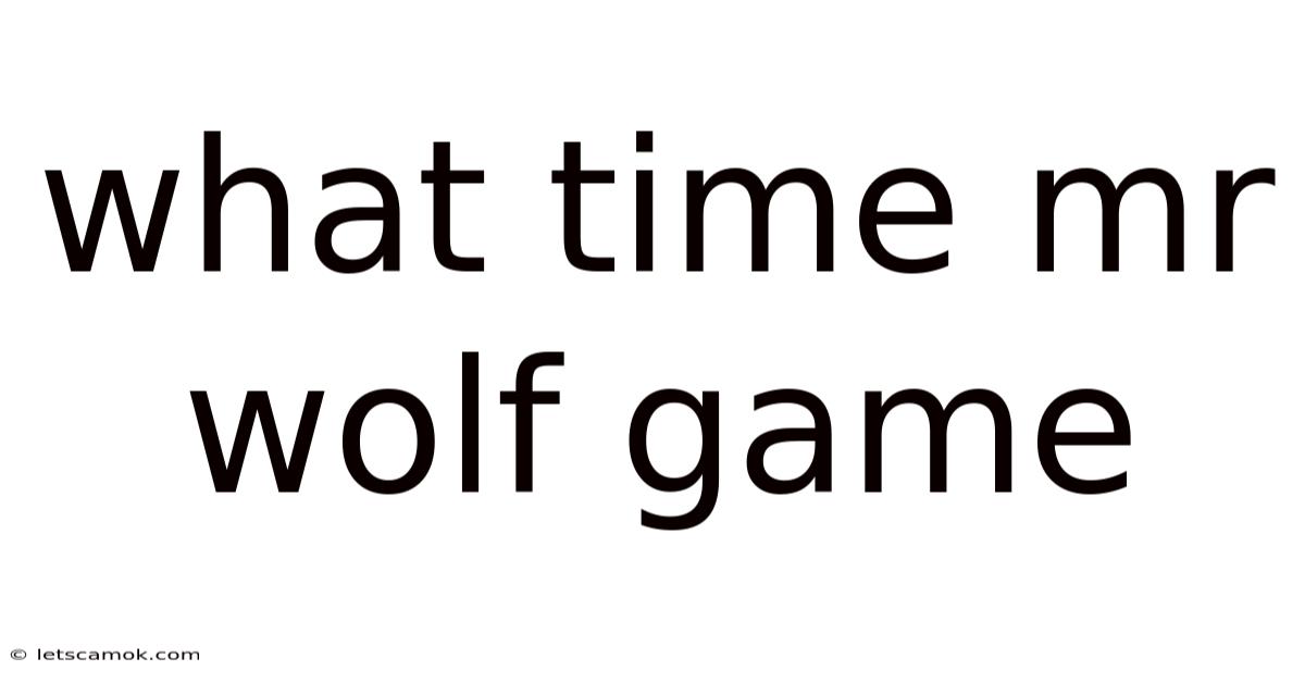 What Time Mr Wolf Game
