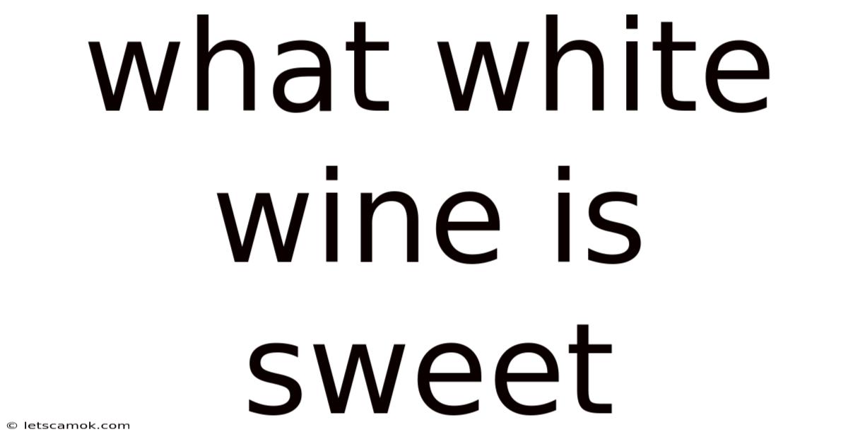 What White Wine Is Sweet
