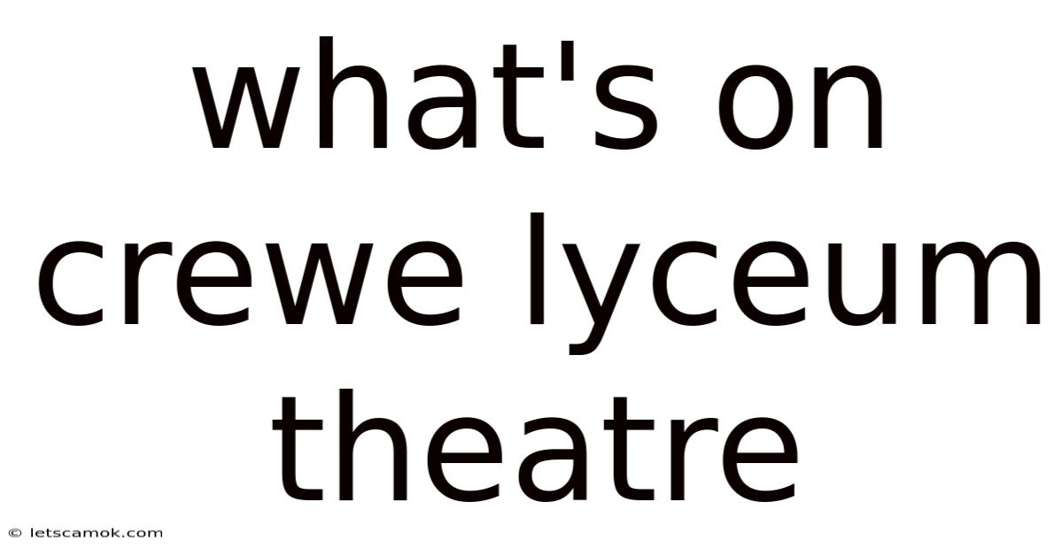 What's On Crewe Lyceum Theatre