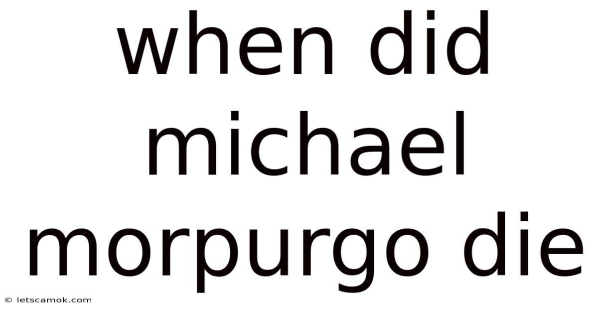 When Did Michael Morpurgo Die